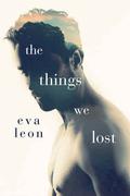 The Things We Lost by Eva Leon