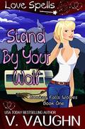 Stand by Your Wolf (Smokey Falls Wolves #1) by Love Spells