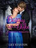 Destiny with a Duke: A Regency Romance by Lily Stanton