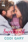 Be Mine, Sweetheart (Something Borrowed) by Codi Gary