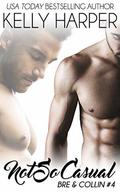 Not So Casual: Part 4: Bre & Collin #4 (Power Play #16) by Kelly Harper