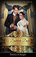 A Destitute Duke (The Heirs & Spares #2) by Patricia A. Knight