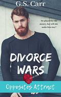 Divorce Wars: Opposites Attract by G.S. Carr