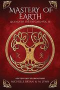 Mastery of Earth (Legends of the Tri-Gard #3) by Michelle Bryan