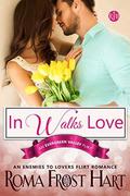 In Walks Love: An Enemies to Lovers Flirt Romance (Evergreen Valley Flirt #1) by Roma Frost Hart
