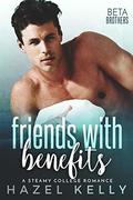 Friends with Benefits (Beta Brothers #2) by Hazel Kelly