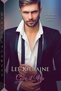 Give it Up (The Thorne Brothers #1) by Lee Kilraine