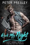 Rock My Night: A Bad Boy Rock Star Romance (Night Games #2) by Peter Presley