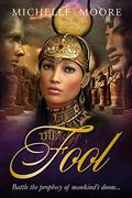 The Fool: Book #1 Egyptian Tarot Trilogy by Michelle Moore
