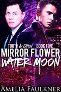 Mirror Flower, Water Moon (Tooth & Claw #5) by Amelia Faulkner