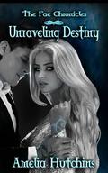 Unraveling Destiny by Amelia Hutchins