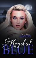 Krystal Blue (The Blue Moon Series #1) by Destiny Hawkins