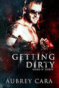 Getting Dirty: A Second Chance Menage Romance by Aubrey Cara