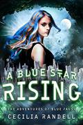 A Blue Star Rising (The Adventures of Blue Faust #5) by Cecilia Randell