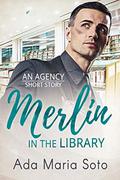 Merlin in the Library (The Agency #2) by Ada Maria Soto