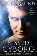 Kissed Cyborg (Bound by Her #3) by Nellie C. Lind