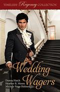 Wedding Wagers (Timeless Regency Collection #11) by Michele Paige Holmes