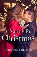 A Nanny For Christmas: A Harper's Corner Series Novella by Christina George