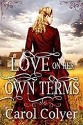 Love on Her Own Terms: A Mail Order Bride Historical Western Romance Book by Carol Colyer
