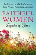 Faithful Women: Legacies of Grace by Cate Nolan