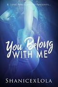 You Belong with Me (Drenched in Love #1) by Shanicexlola
