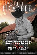 Let Yourself Run Free Again (A Breath Without Life #2) by Janith Hooper