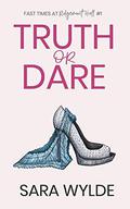 Truth or Dare (Fast Times at Ridgemont Hall #1) by Sara Wylde