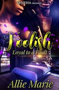 Foolish: Loyal to a fault by Allie_Marie