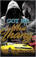 Got Me A New Thang 3 by Mz. Demeanor
