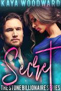 Secret: A Stone Billionaire Series Novel (Stone Billionaire #5) by Kaya Woodward