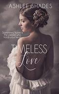 Timeless Love by Ashlee Shades