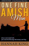 AMISH ROMANCE: One Fine Amish Man  (A Clean Romance Short Story) by Hannah King