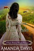 The Mysterious Mail Order Bride (Brides for the Chauncey Brothers #1) by Amanda Davis