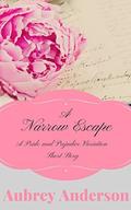 A Narrow Escape: Pride and Prejudice Variation Short Story by Aubrey Anderson