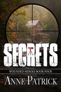 Secrets (Wounded Heroes #4) by Anne Patrick