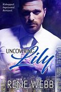Uncovering Lily (MacKay International #1) by Rene Webb