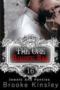 Jewels and Panties  (Book, Sixteen): The One Above All by Brooke Kinsley