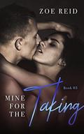Mine For The Taking #3 by Zoe Reid