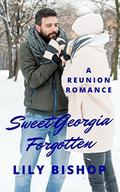 Sweet Georgia Forgotten: A Reunion Romance by Lily Bishop
