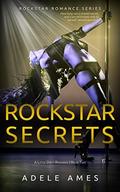 Rockstar Secrets: A Little Dirty Romance (Rockstar Romance Series of 4, Book # 2) by Adele Ames