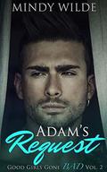 Adam's Request (Good Girls Gone Bad Volume #2) by Mindy Wilde