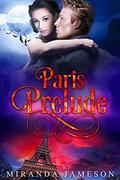 PARIS PRELUDE: Warriors' Council World Prequel 2 - Paranormal Romantic Suspense by Miranda Jameson