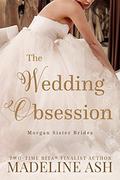 The Wedding Obsession (The Morgan Sister Brides #1) by Madeline Ash