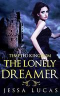 The Lonely Dreamer: A Reverse Harem Serial (TEMPTED KINGDOM #2) by Jessa Lucas