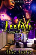 Foolish: Loyal To A Fault 3 by Allie_Marie