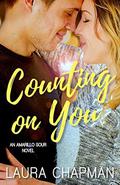 Counting on You (Amarillo Sour #1) by Laura Chapman