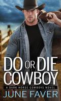 Do or Die Cowboy by J.D. Faver