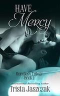 Have Mercy (Merciless #1) by Trista Jaszczak