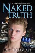 Naked Truth: A Saving Liam Story by D.P. Denman