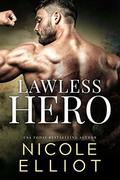 Lawless Hero: A Bad Boy Military Romance (Savage Soldiers #4) by Nicole Elliot